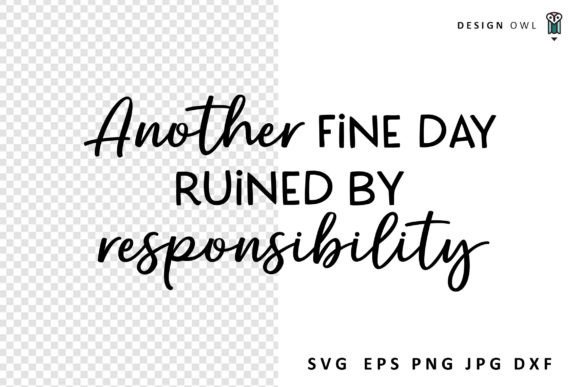 Download Another Fine Day - Funny Quote SVG - Funny Collection