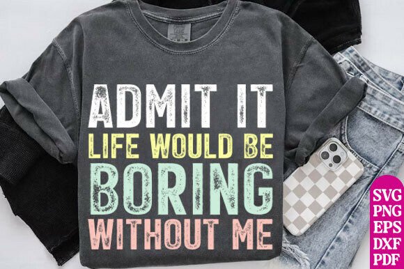 Download Funny Saying T-Shirt, Sarcastic Admit It - Funny Collection