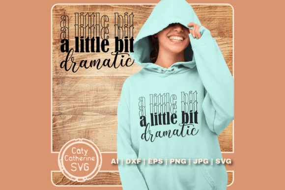 Download A Little Bit Dramatic Funny Quote SVG - Funny Collection