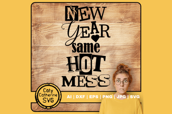 Download New Year Same Hot Mess Funny Quote SVG - Funny Collection